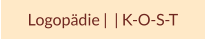 Logopädie |  | K-O-S-T